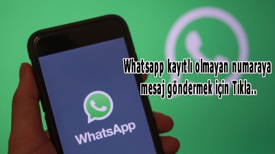 Rehberde Olmayan Bir Kişiye WhatsApp Mesajı Nasıl Gönderilir?