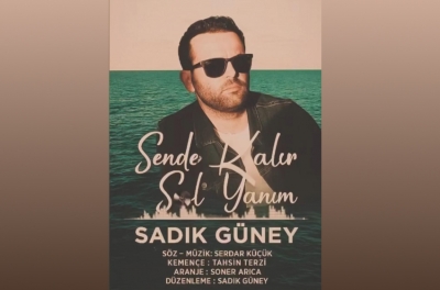 Sadık GÜNEY'den tekli single çalışması : 'Sende Kalır Sol Yanım'