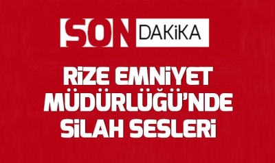 Son dakika: Rize Emniyet Müdürlüğü'nde silah sesleri.